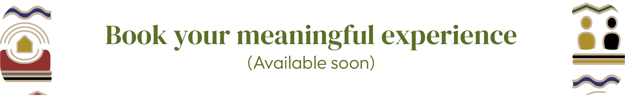 Book your meaningful experience — available soon